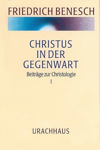 Vorträge und Kurse / Christus in der Gegenwart: Beiträge zur Christologie I von Urachhaus